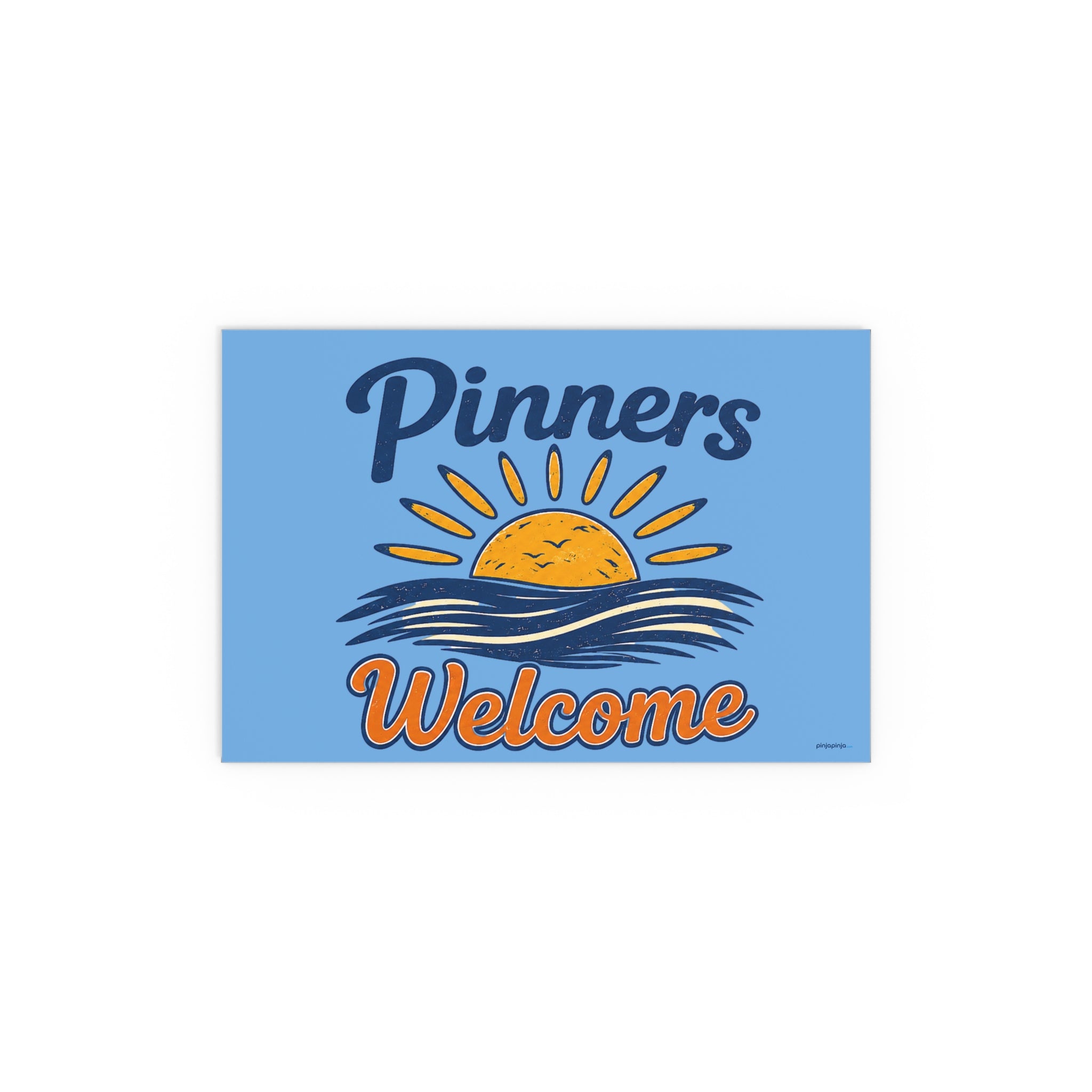 "PINNERS WELCOME" -  Posters