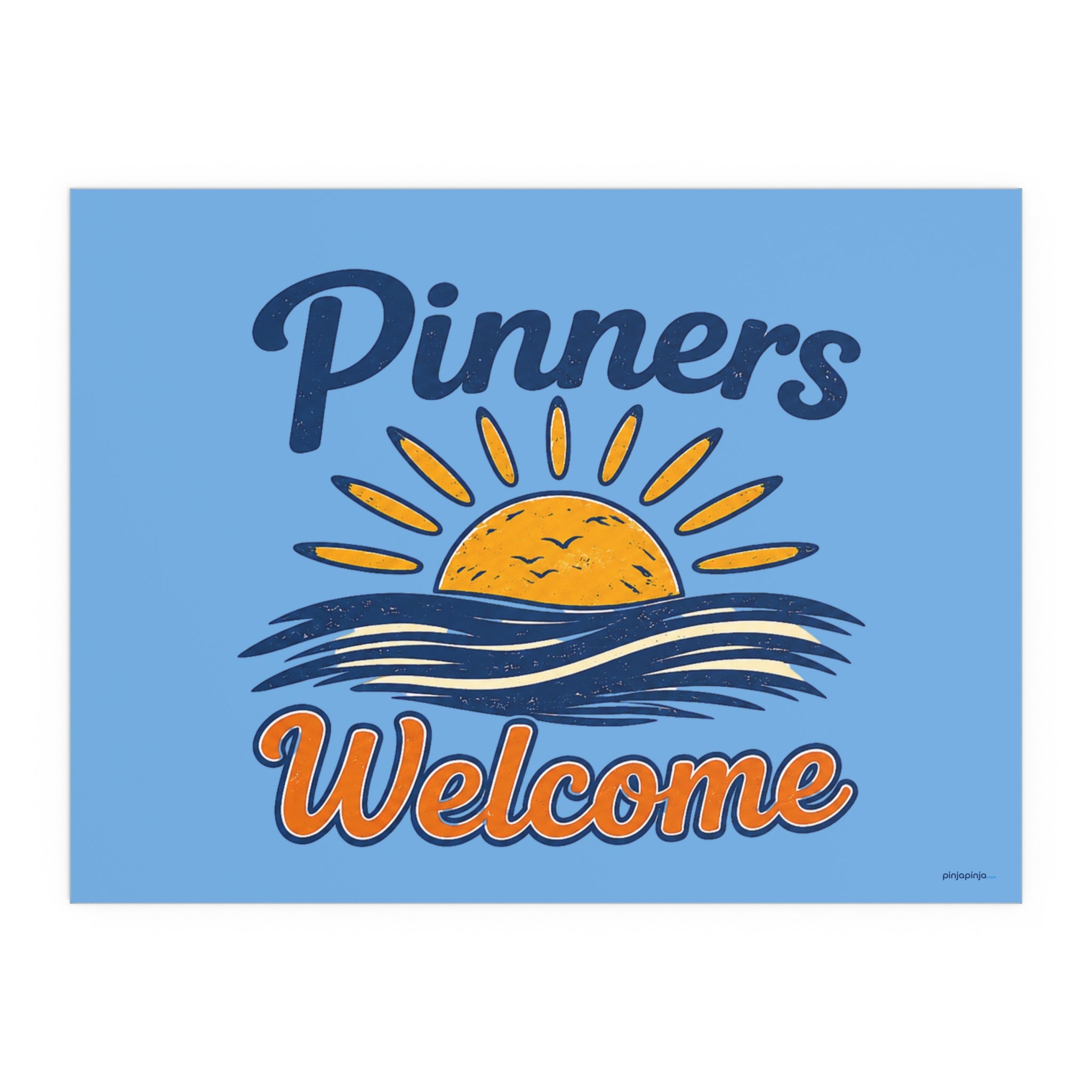 "PINNERS WELCOME" -  Posters