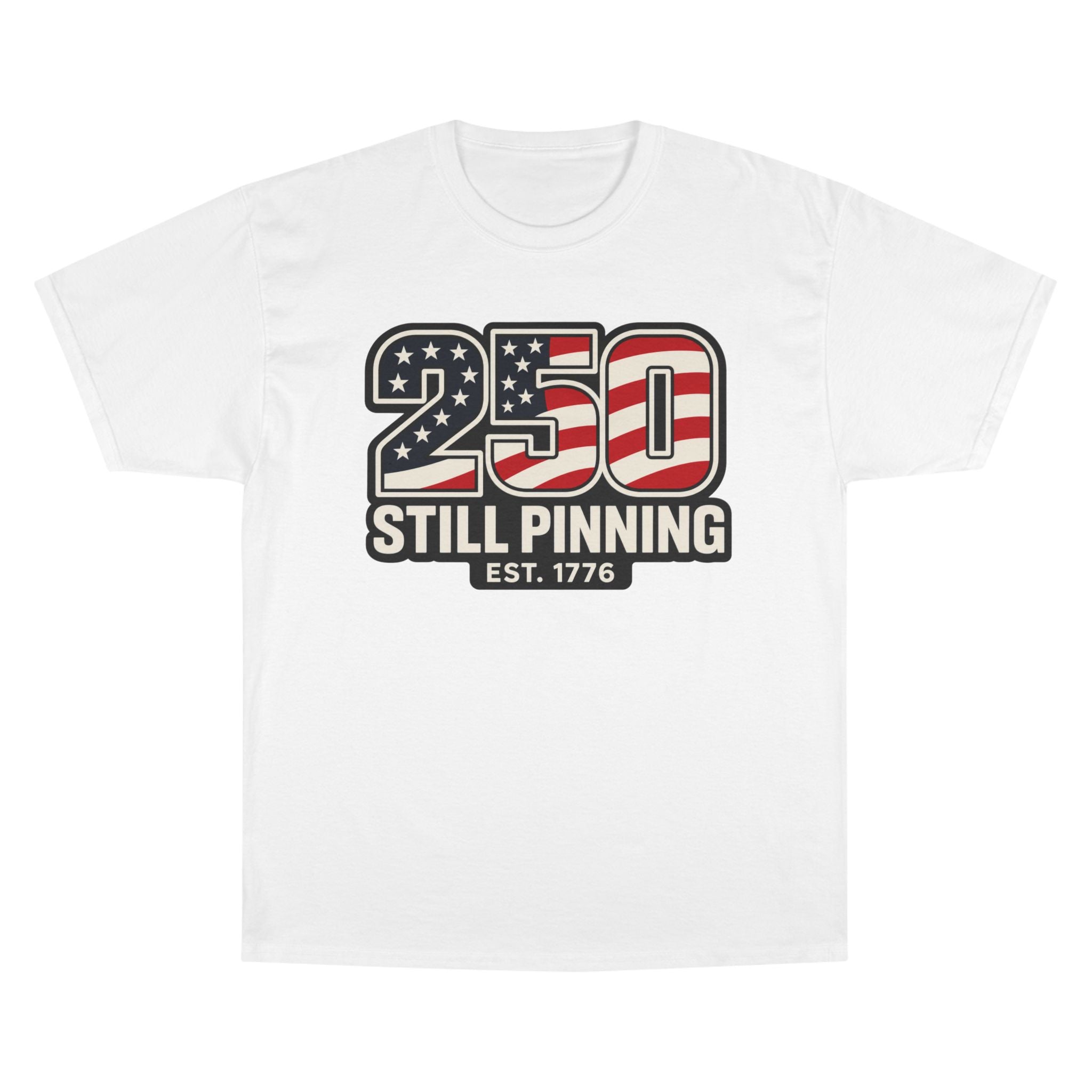 Patriotic "250 Still Pinning Est. 1776" - TEE
