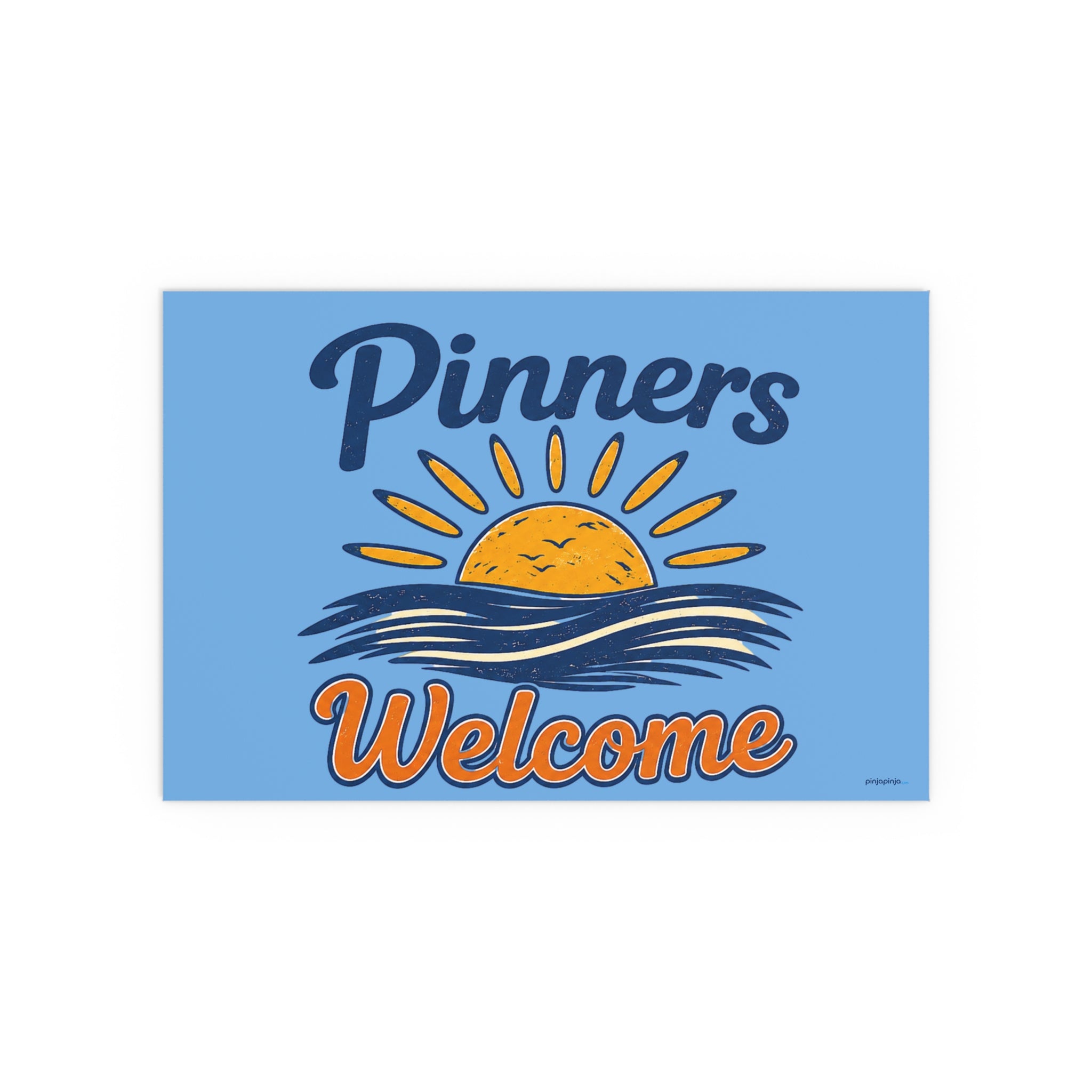 "PINNERS WELCOME" -  Posters