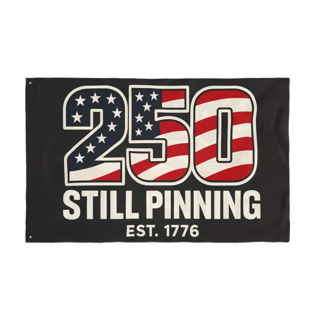 "250 Still Pinning" Flag