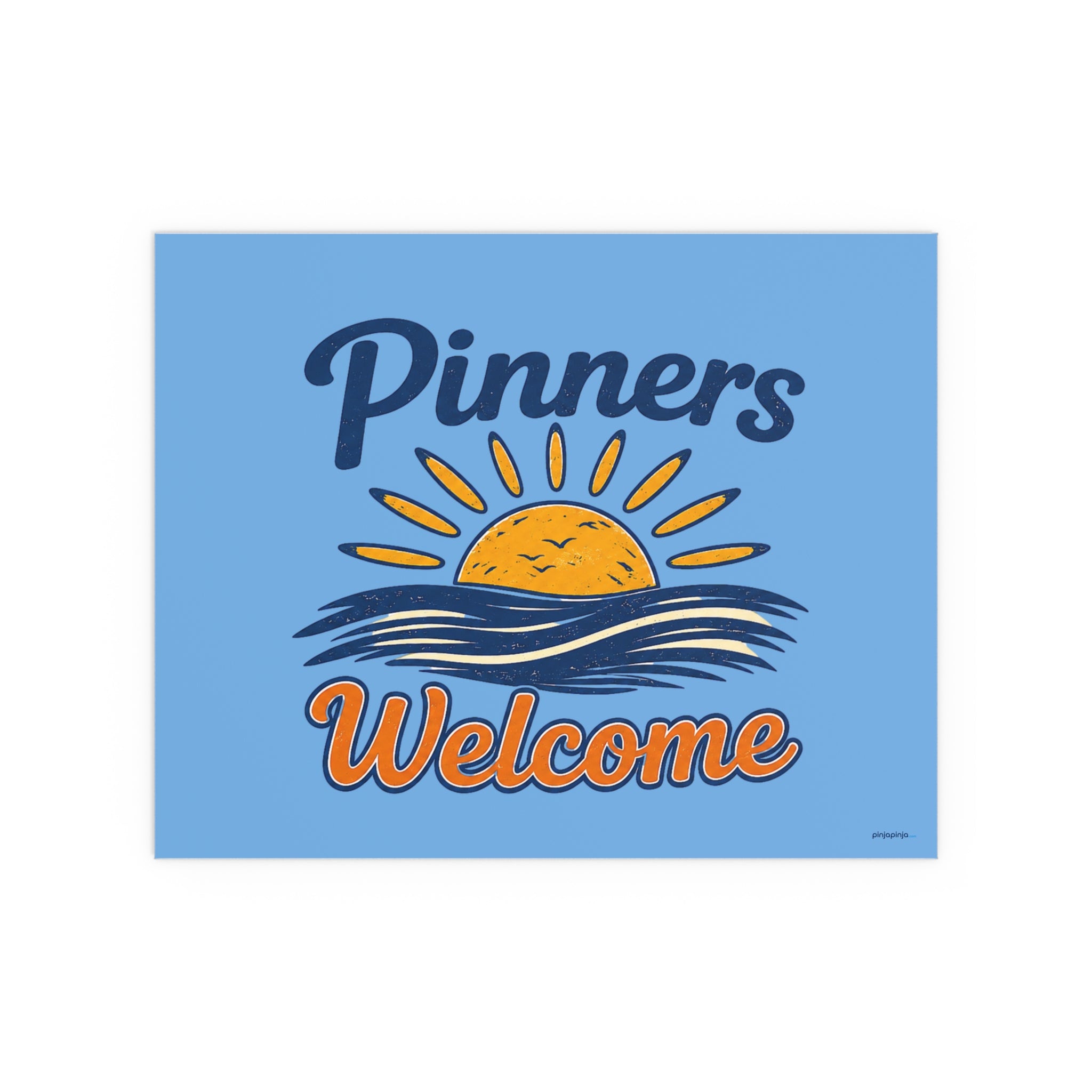 "PINNERS WELCOME" -  Posters