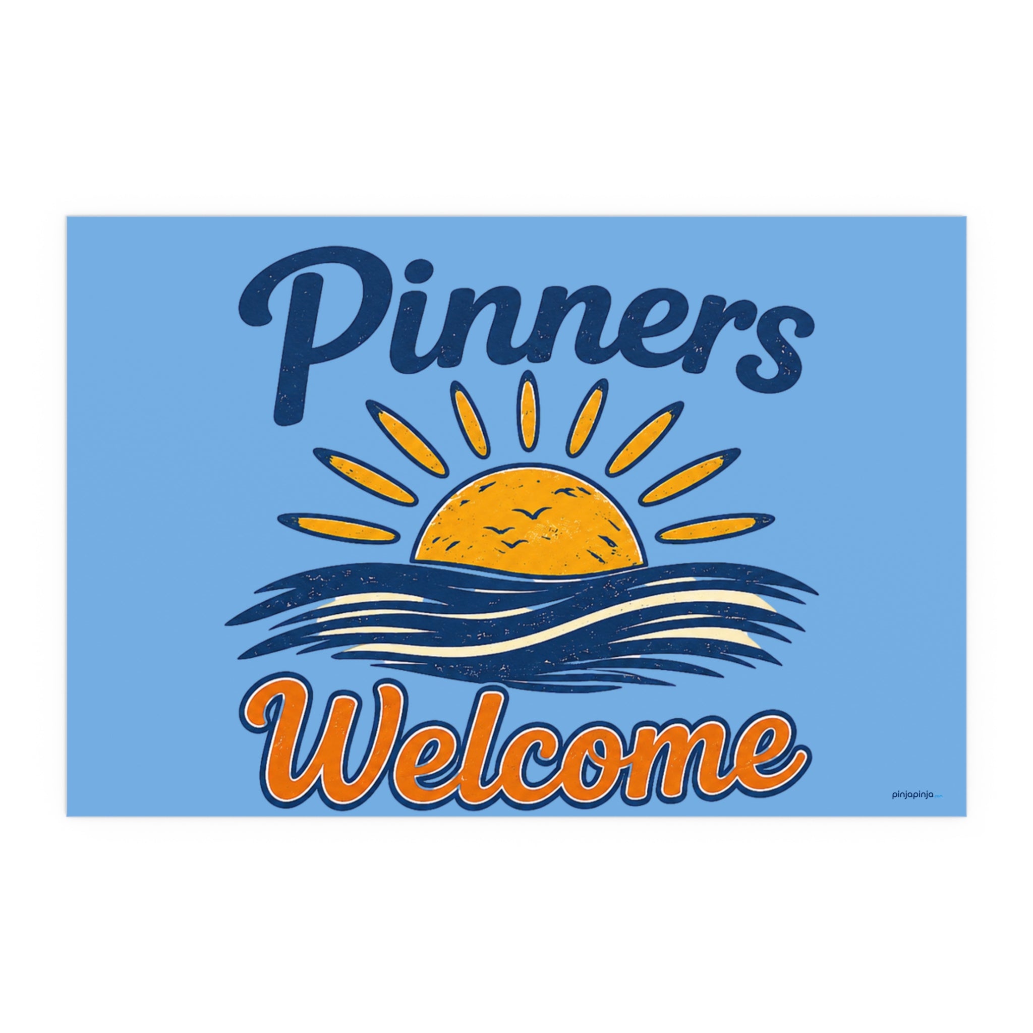 "PINNERS WELCOME" -  Posters