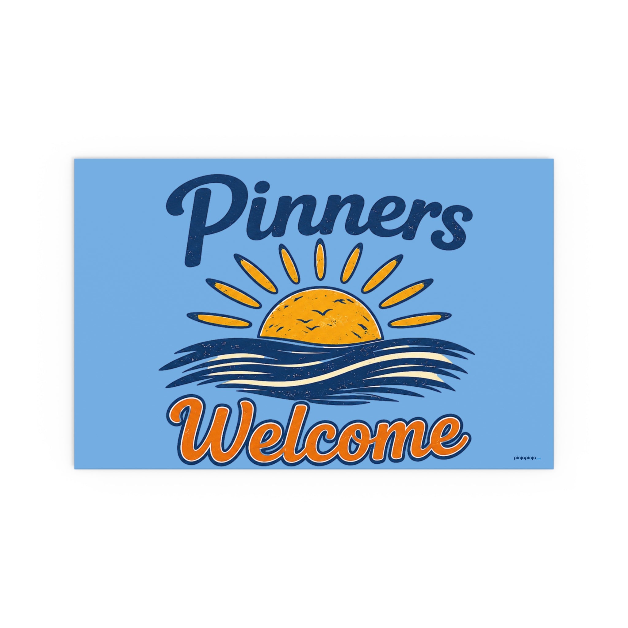 "PINNERS WELCOME" -  Posters