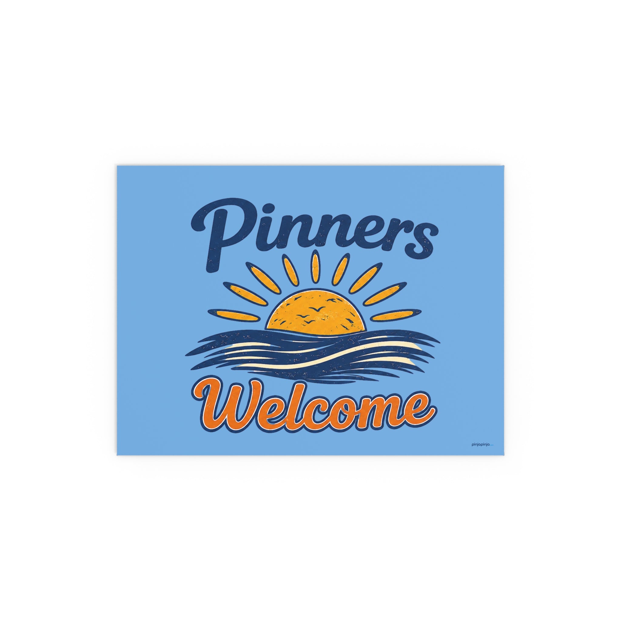 "PINNERS WELCOME" -  Posters