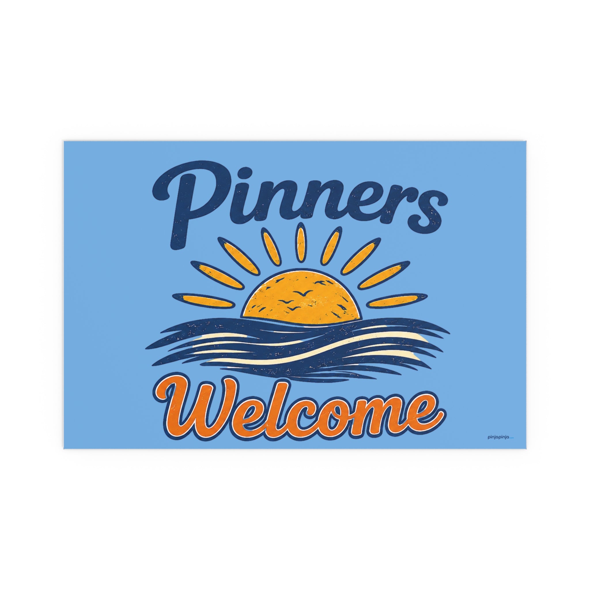 "PINNERS WELCOME" -  Posters