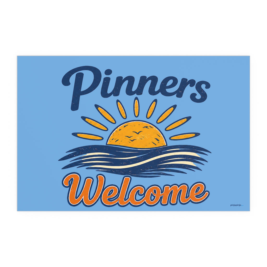 "PINNERS WELCOME" -  Posters