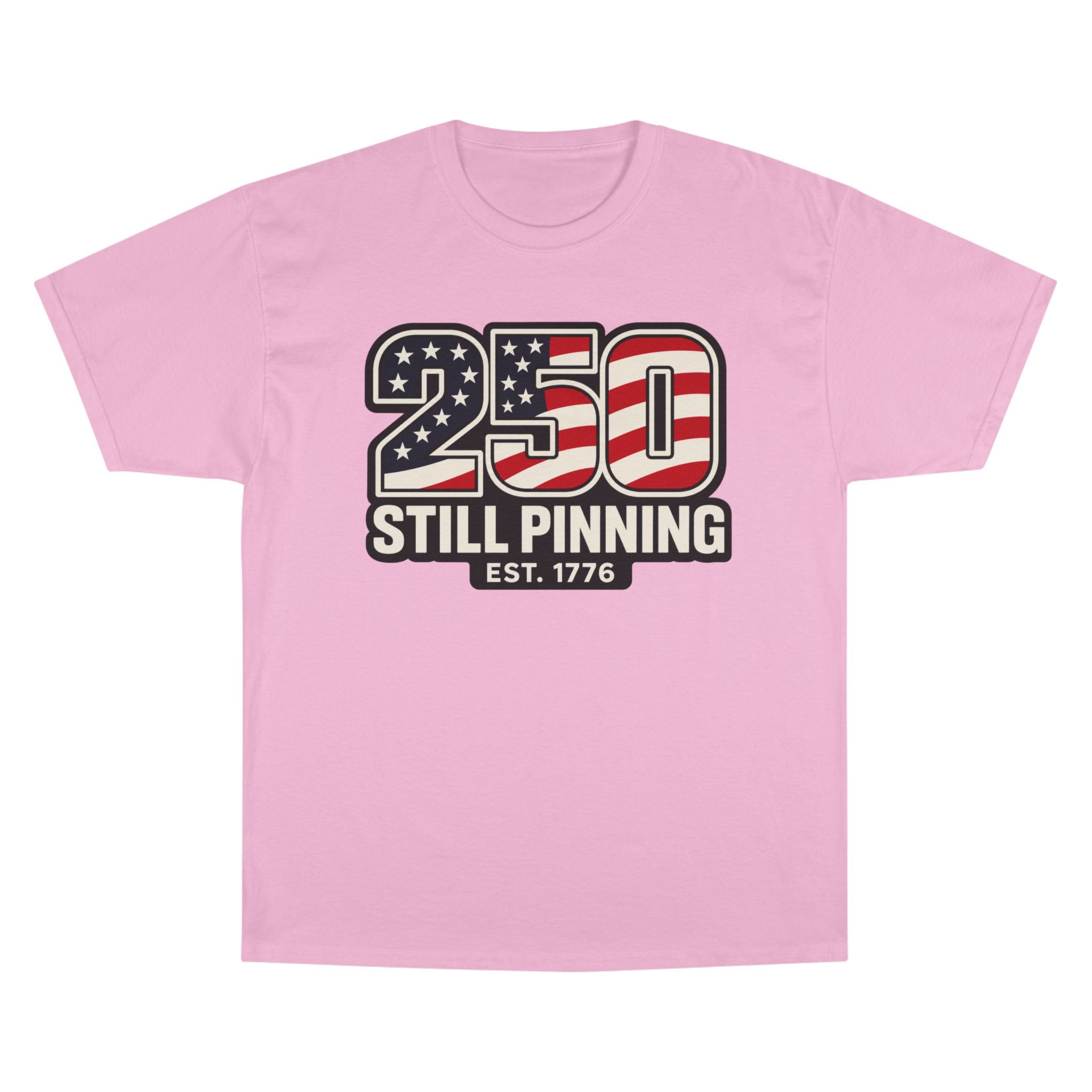 Patriotic "250 Still Pinning Est. 1776" - TEE