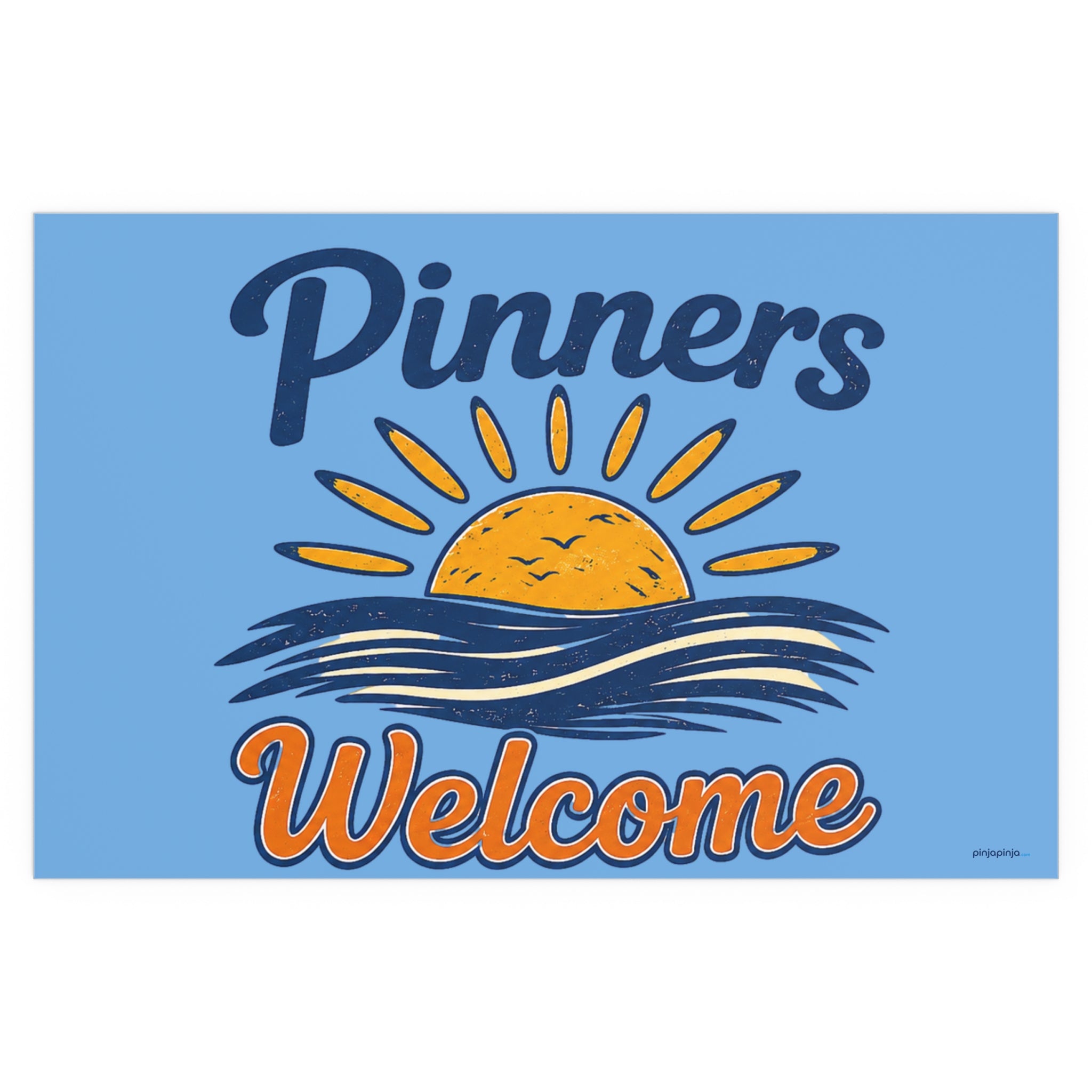"PINNERS WELCOME" -  Posters