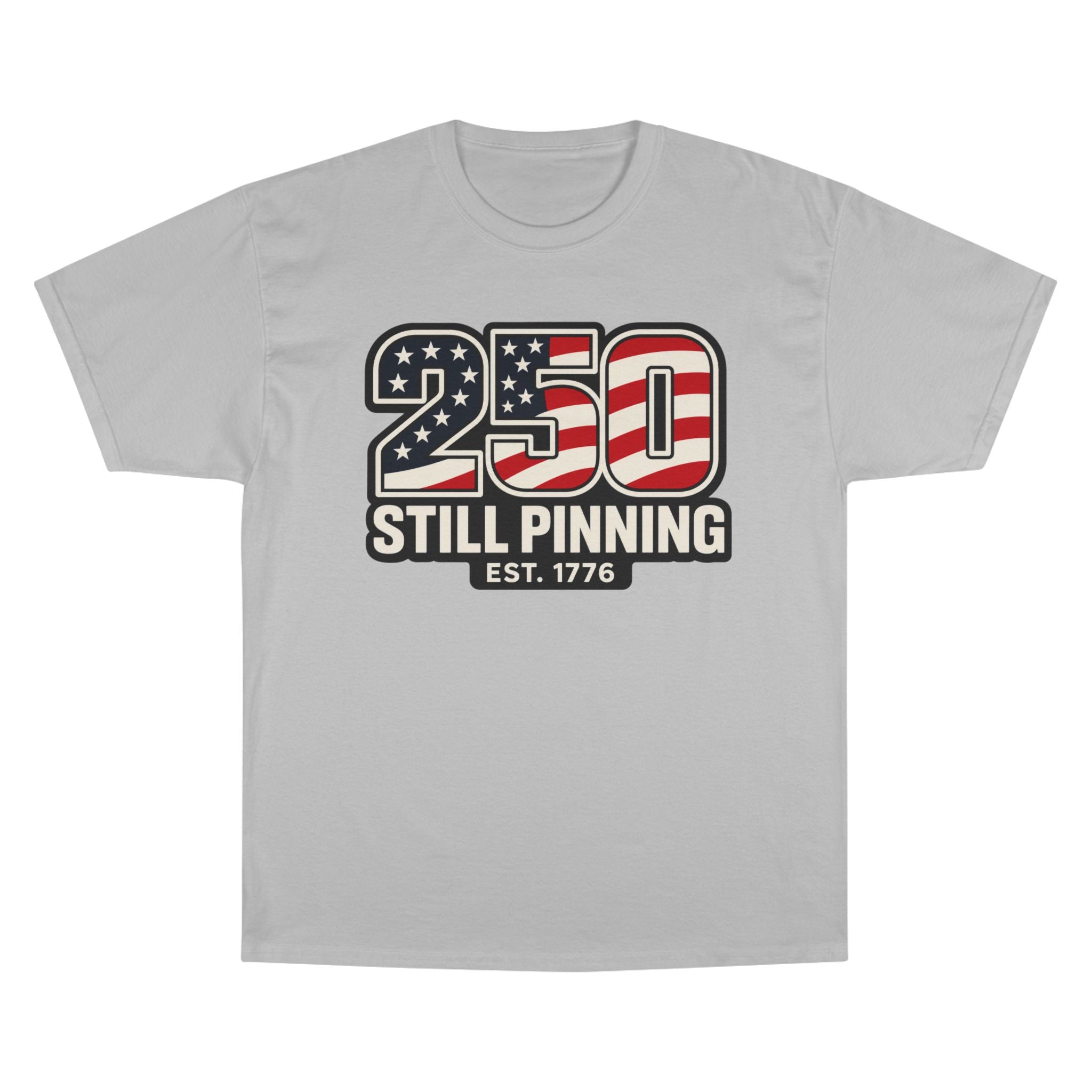 Patriotic "250 Still Pinning Est. 1776" - TEE