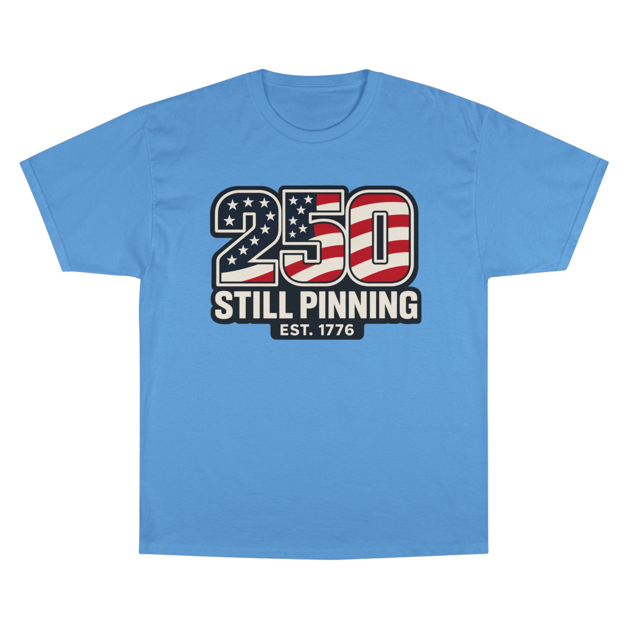 Patriotic "250 Still Pinning Est. 1776" - TEE
