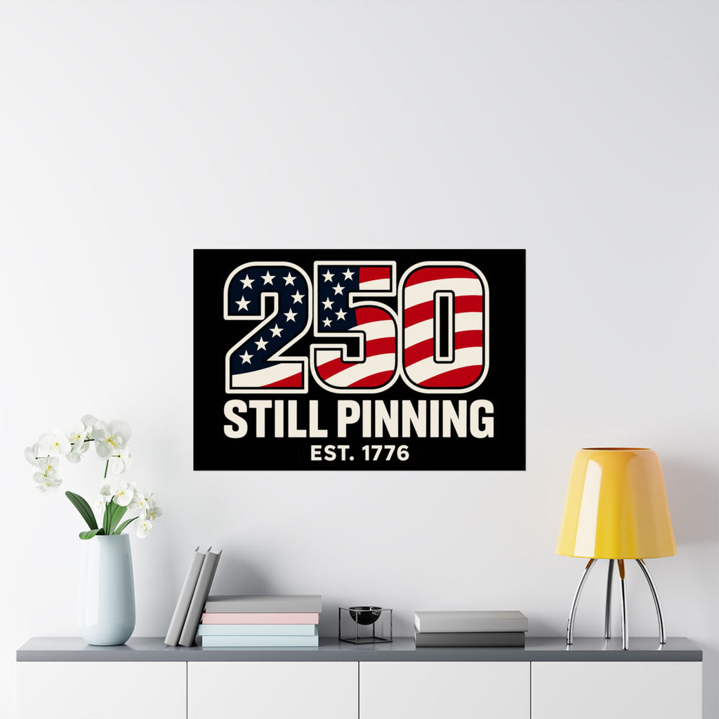 Satin Poster - "250 Still Pinning" - Print