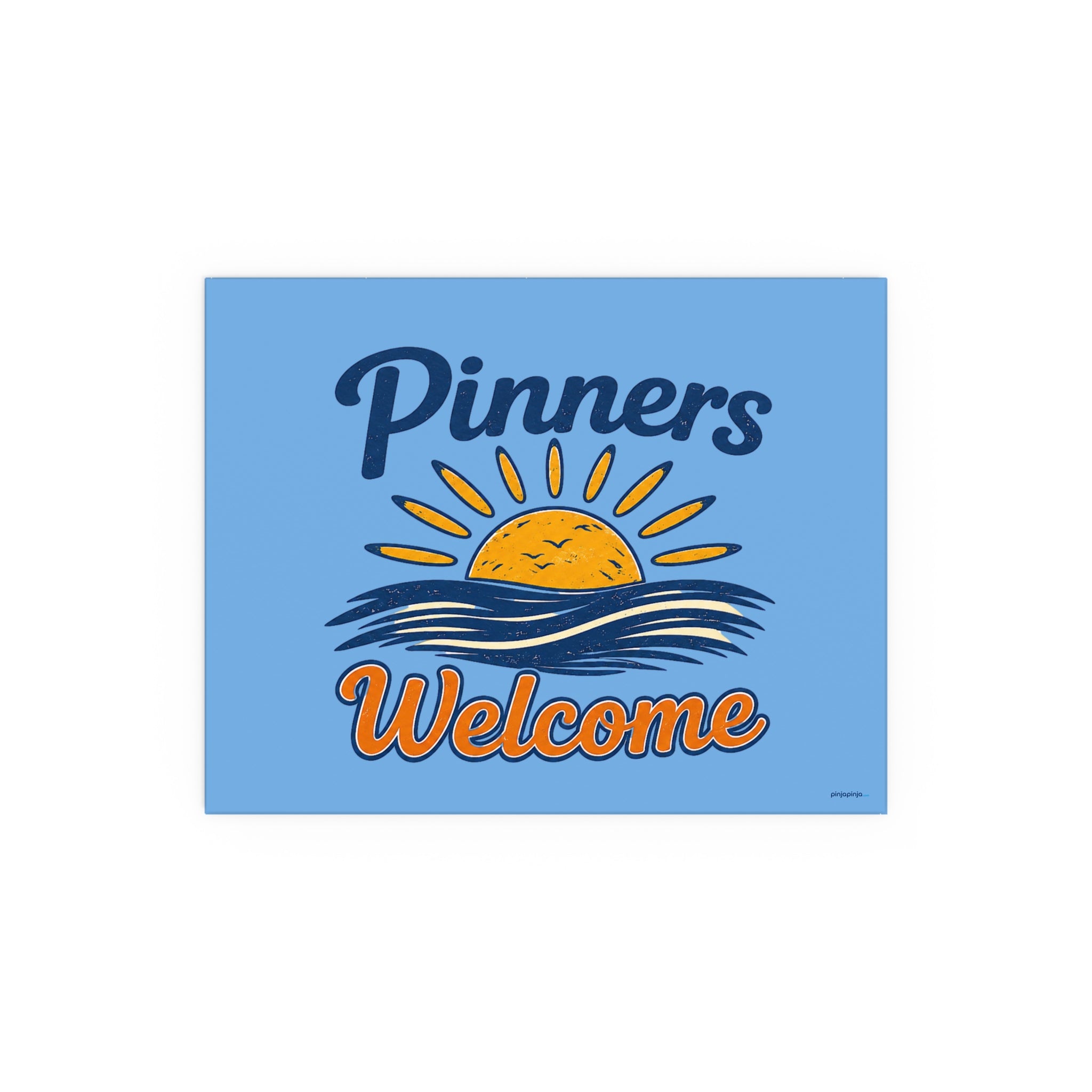 "PINNERS WELCOME" -  Posters