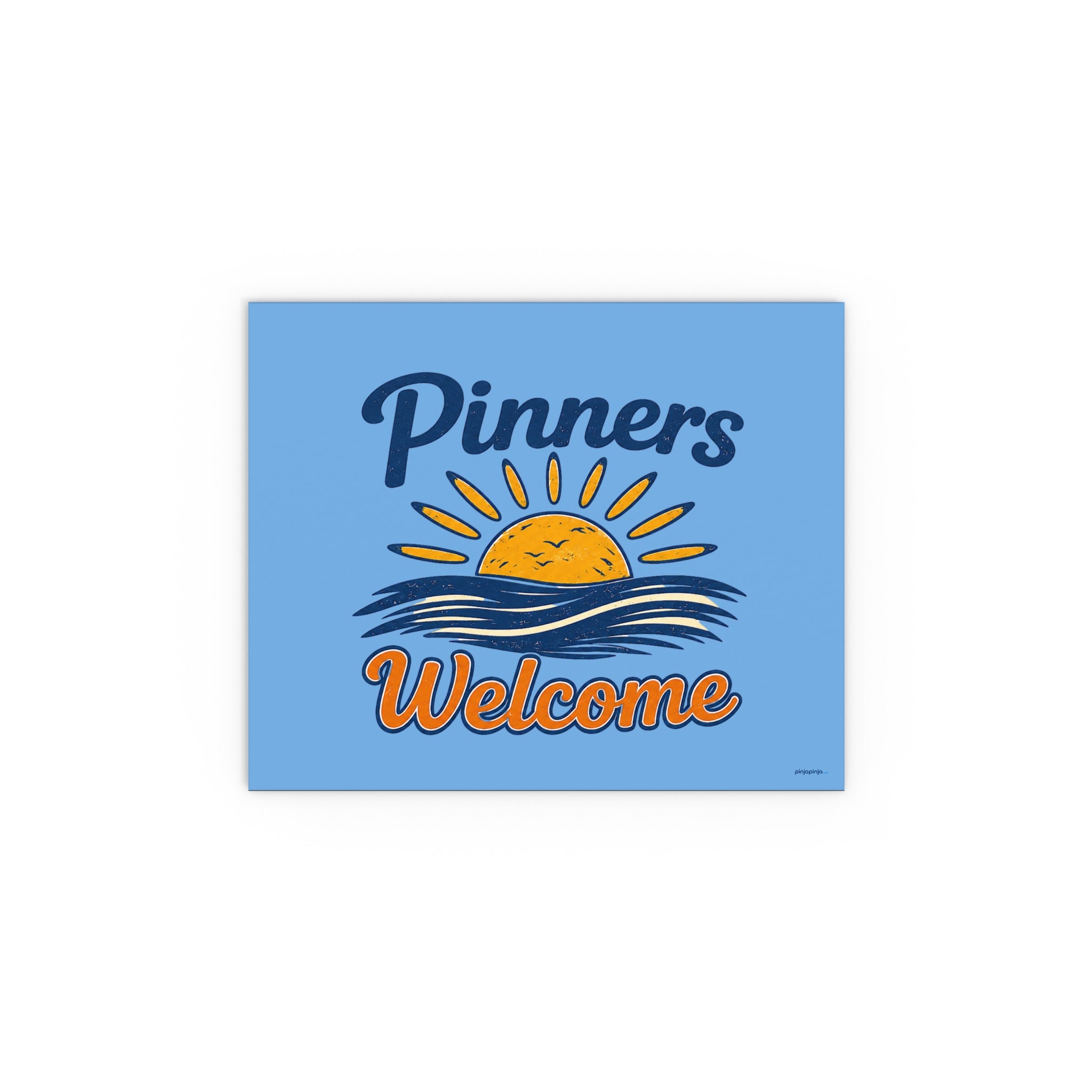 "PINNERS WELCOME" -  Posters