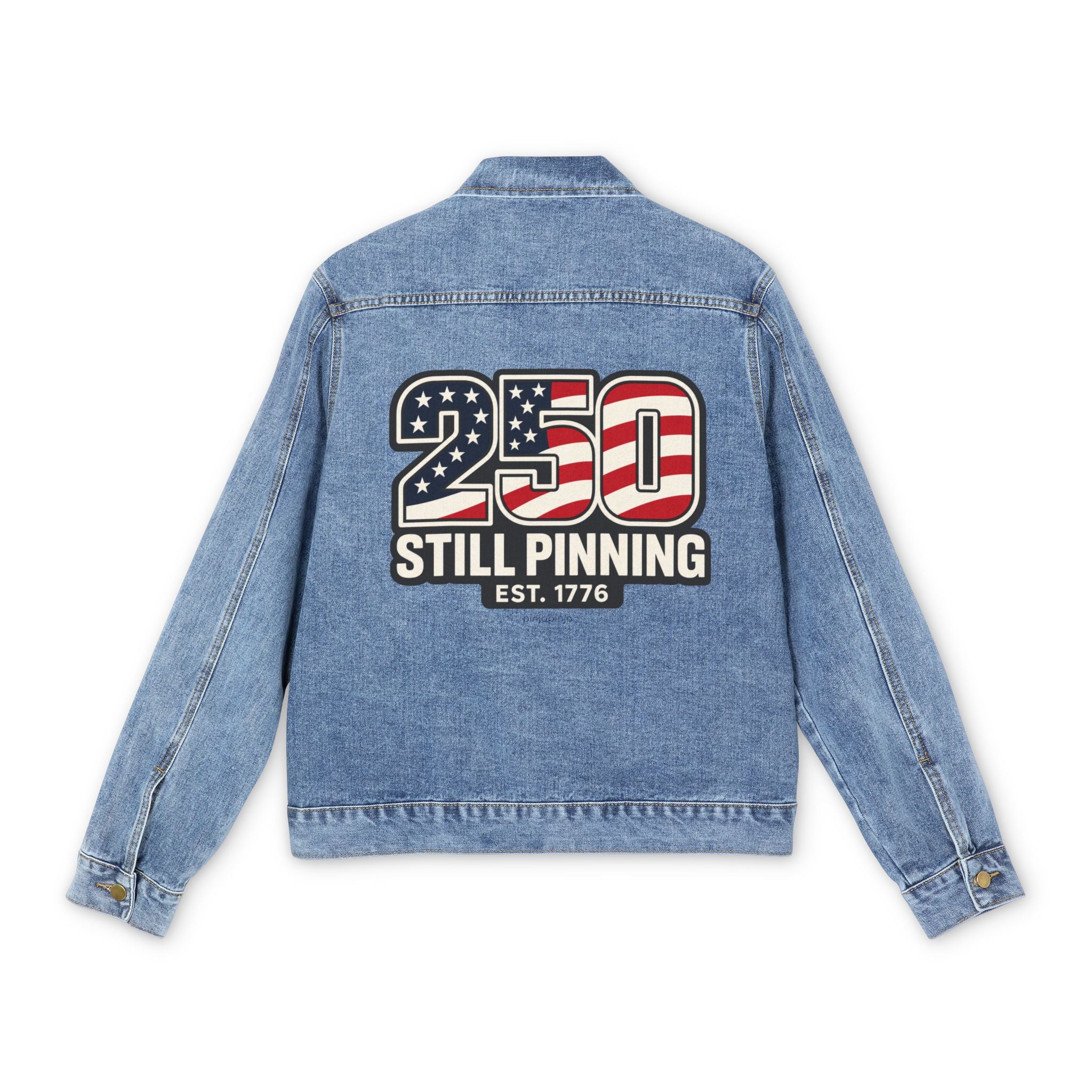 Denim Jacket — “250 Still Pinning” - Patriotic 4th of July Outerwear