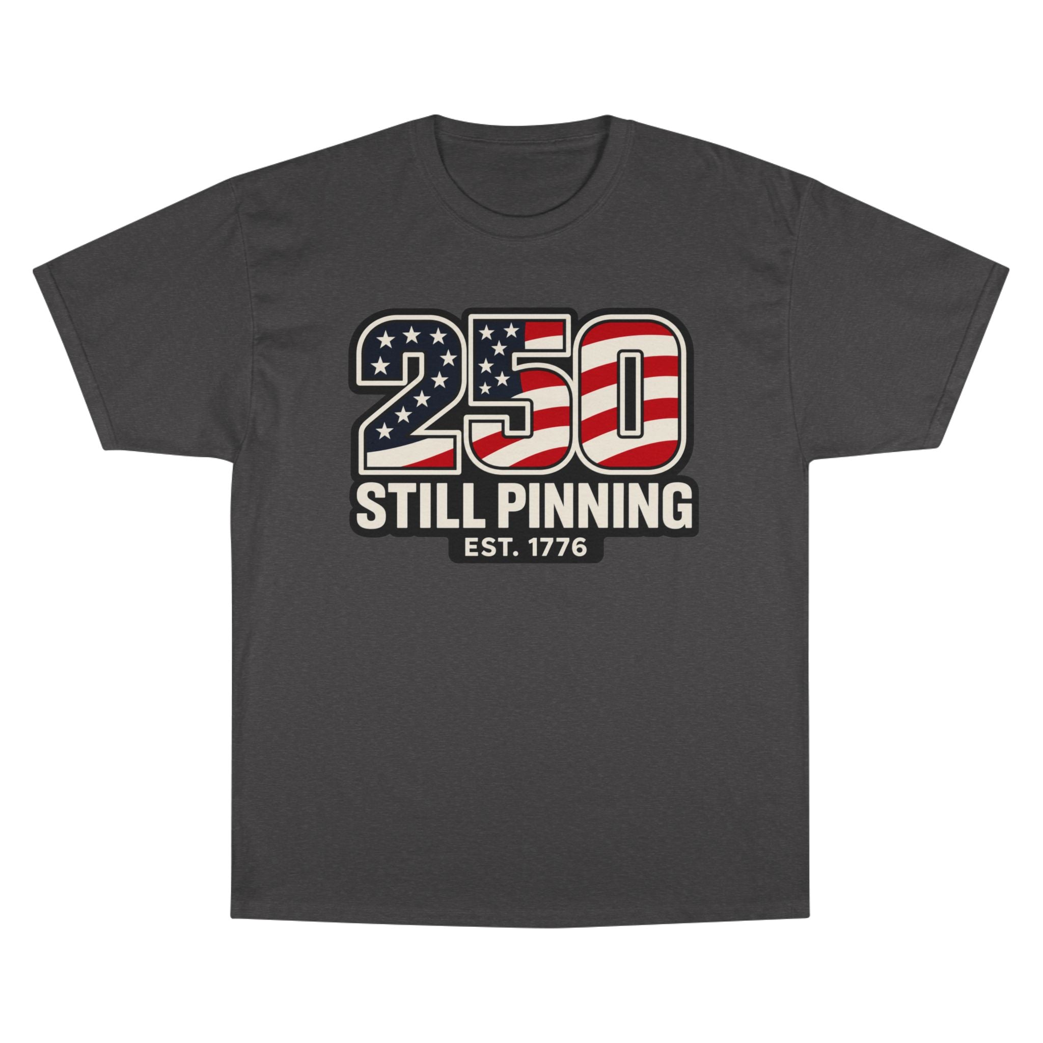 Patriotic "250 Still Pinning Est. 1776" - TEE