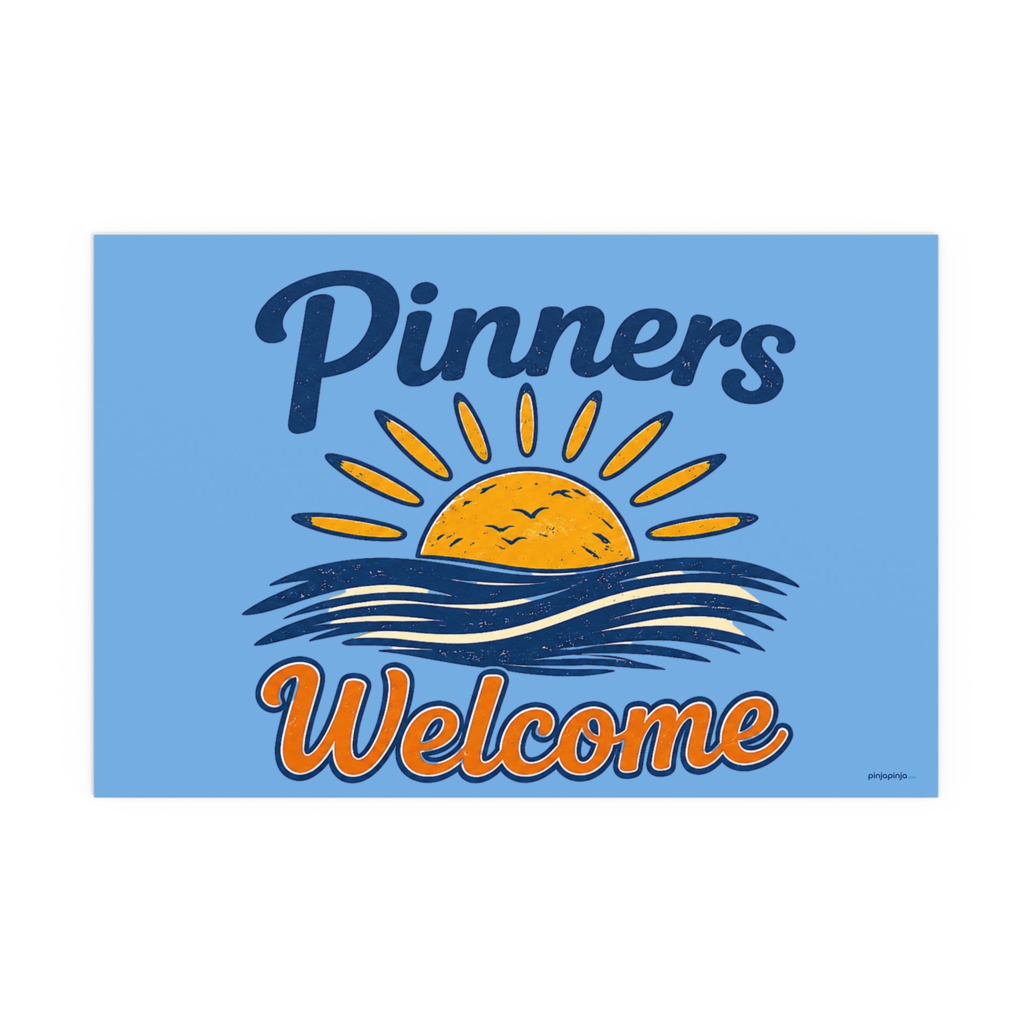 "PINNERS WELCOME" -  Posters