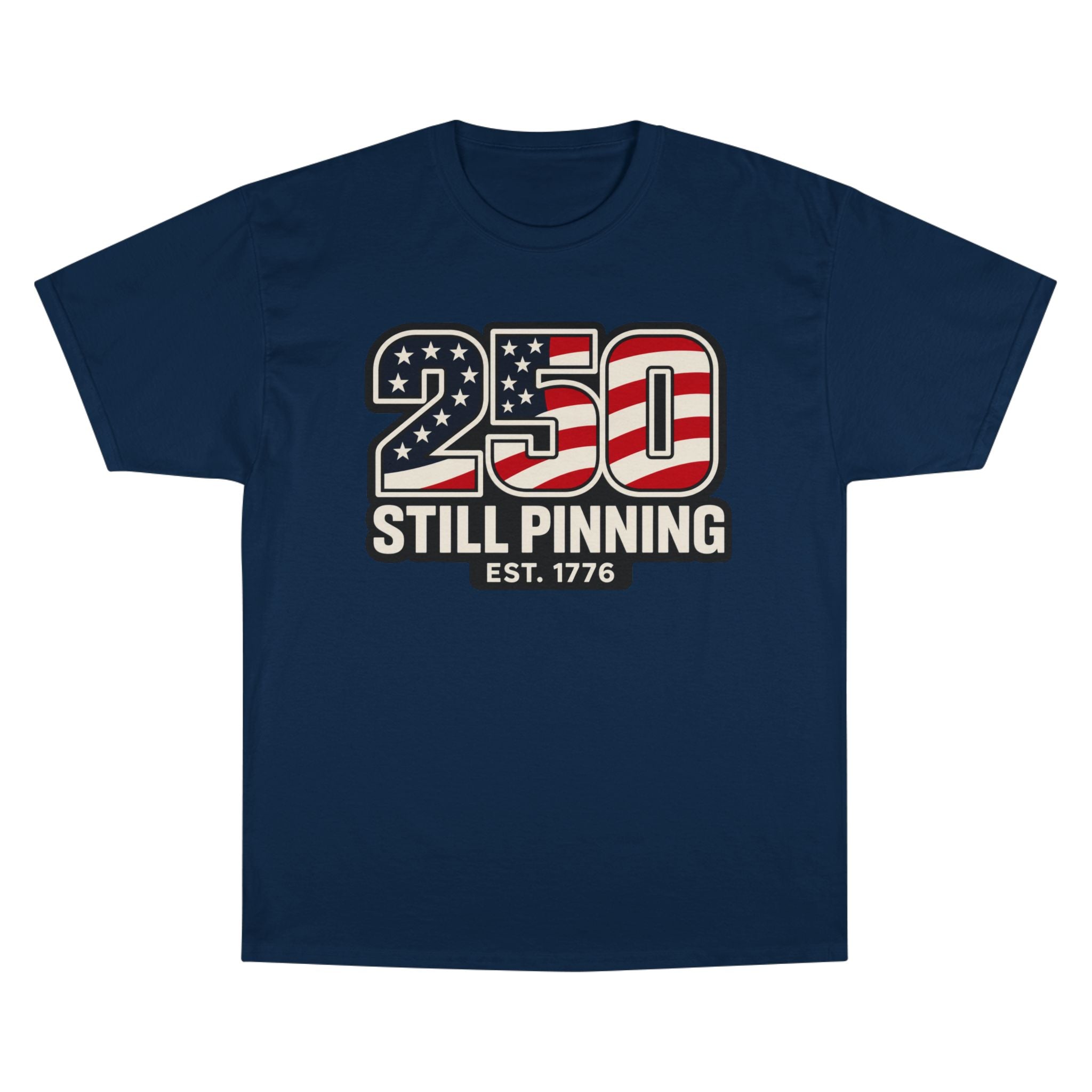 Patriotic "250 Still Pinning Est. 1776" - TEE