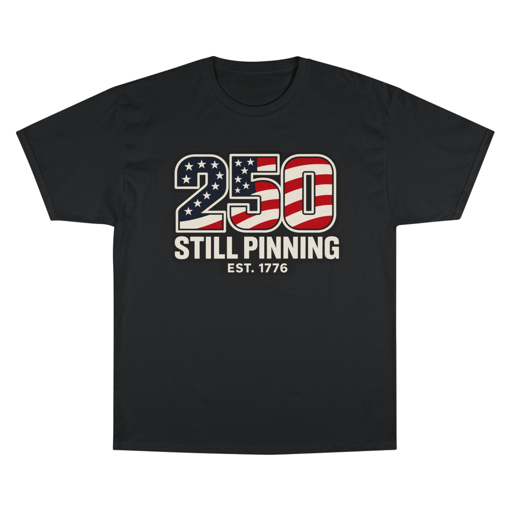 Patriotic "250 Still Pinning Est. 1776" - TEE