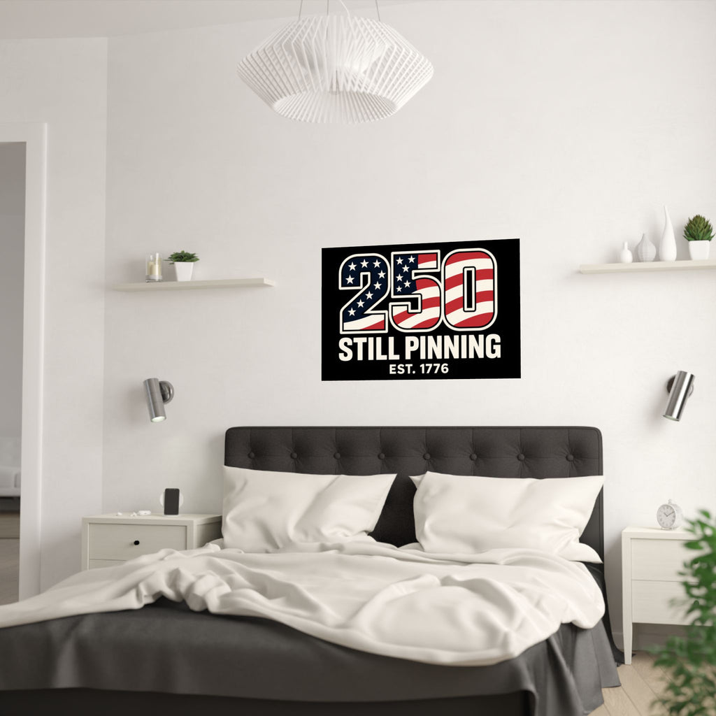 Satin Poster - "250 Still Pinning" - Print