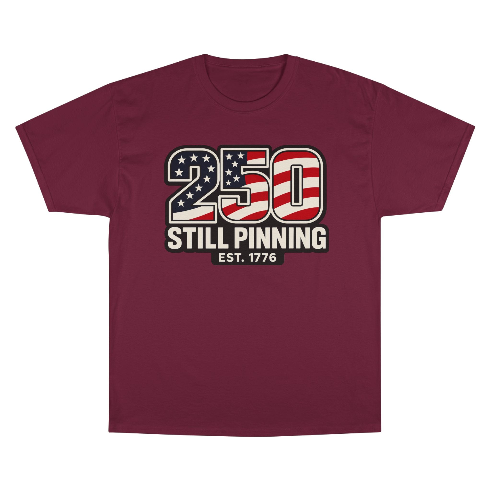 Patriotic "250 Still Pinning Est. 1776" - TEE