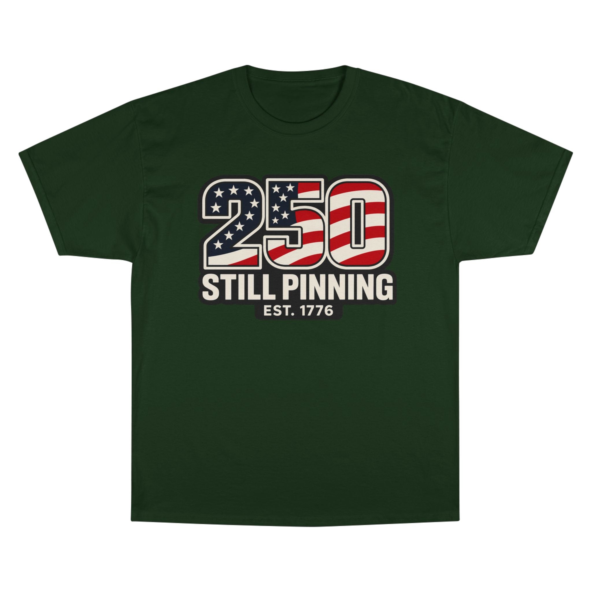 Patriotic "250 Still Pinning Est. 1776" - TEE