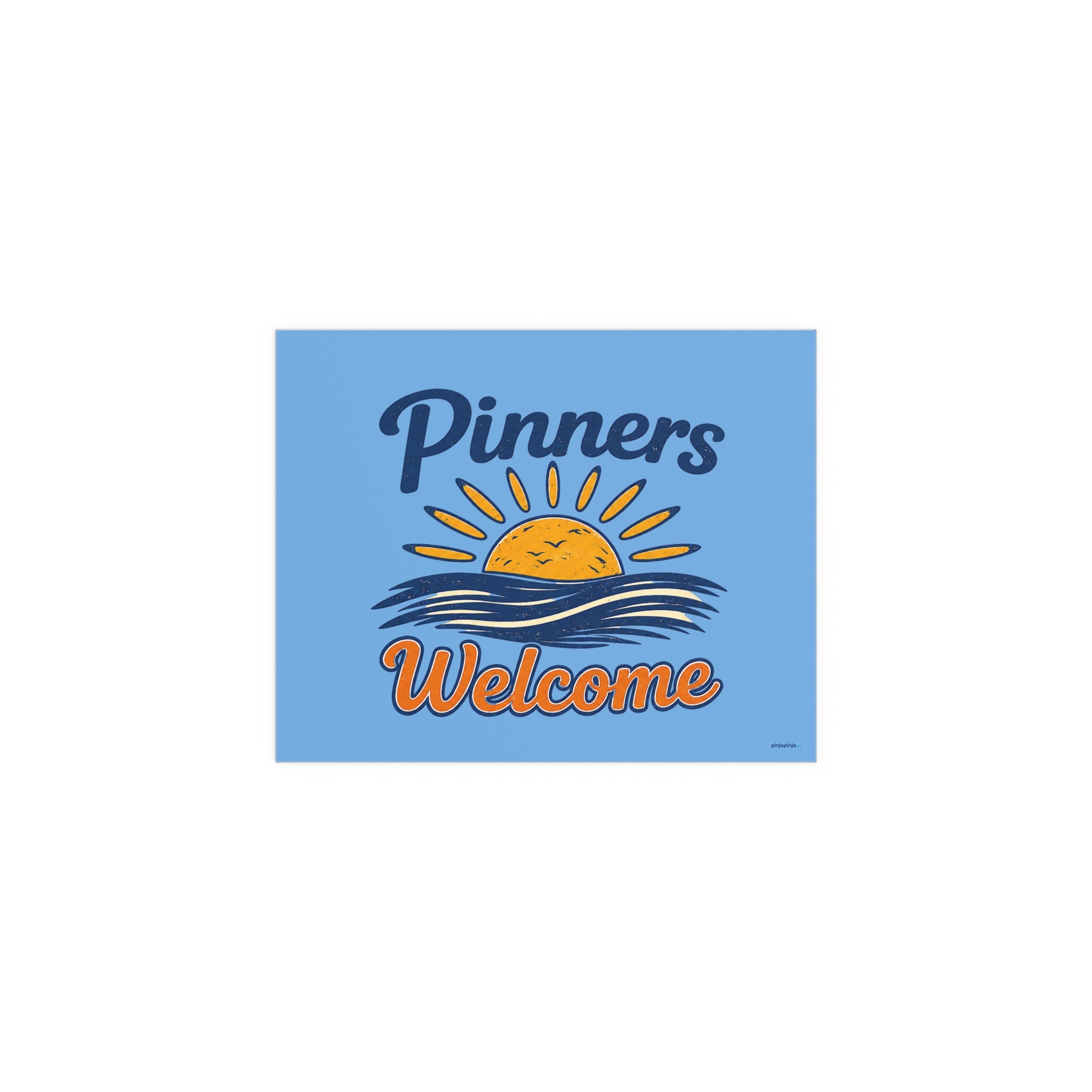 "PINNERS WELCOME" -  Posters