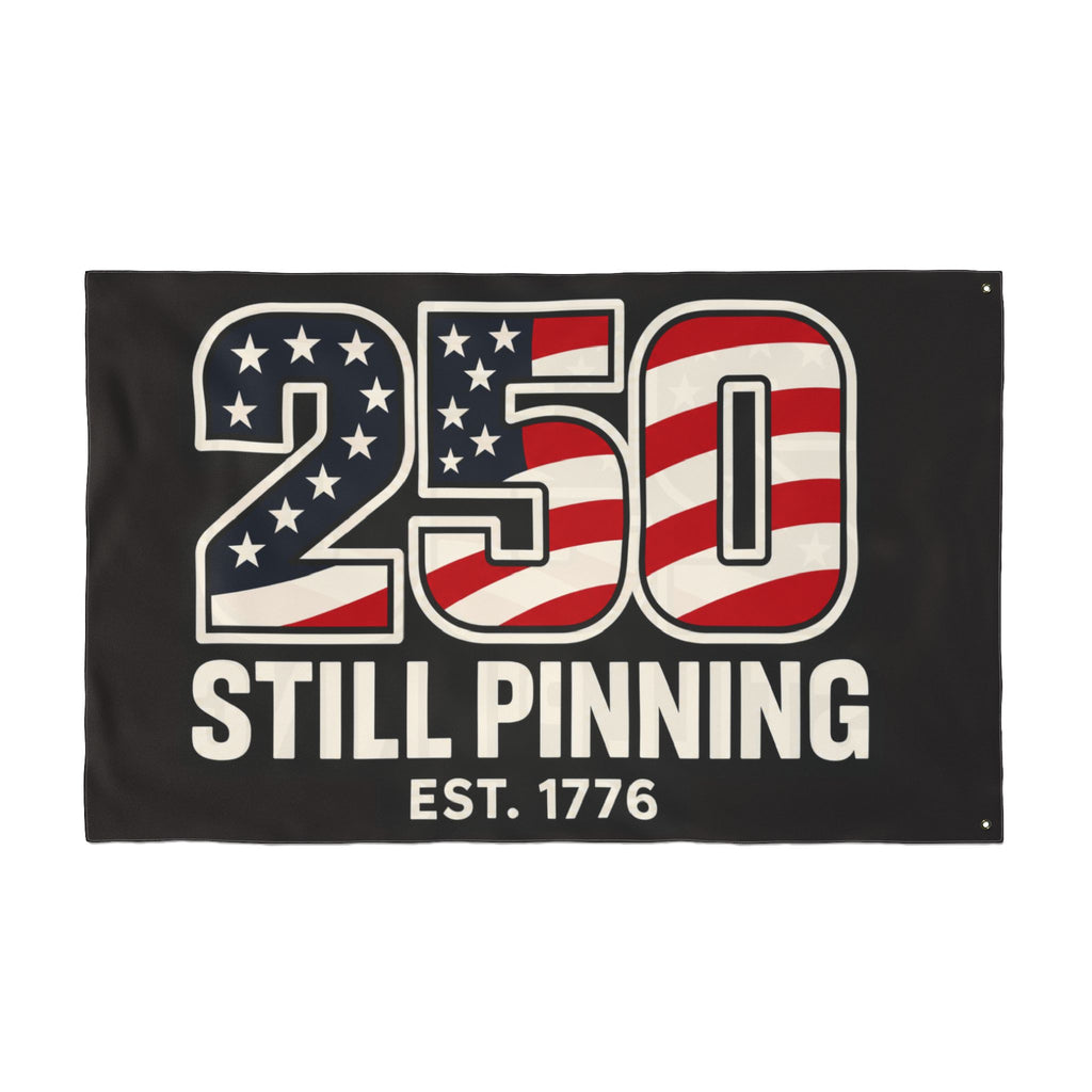 "250 Still Pinning" Flag