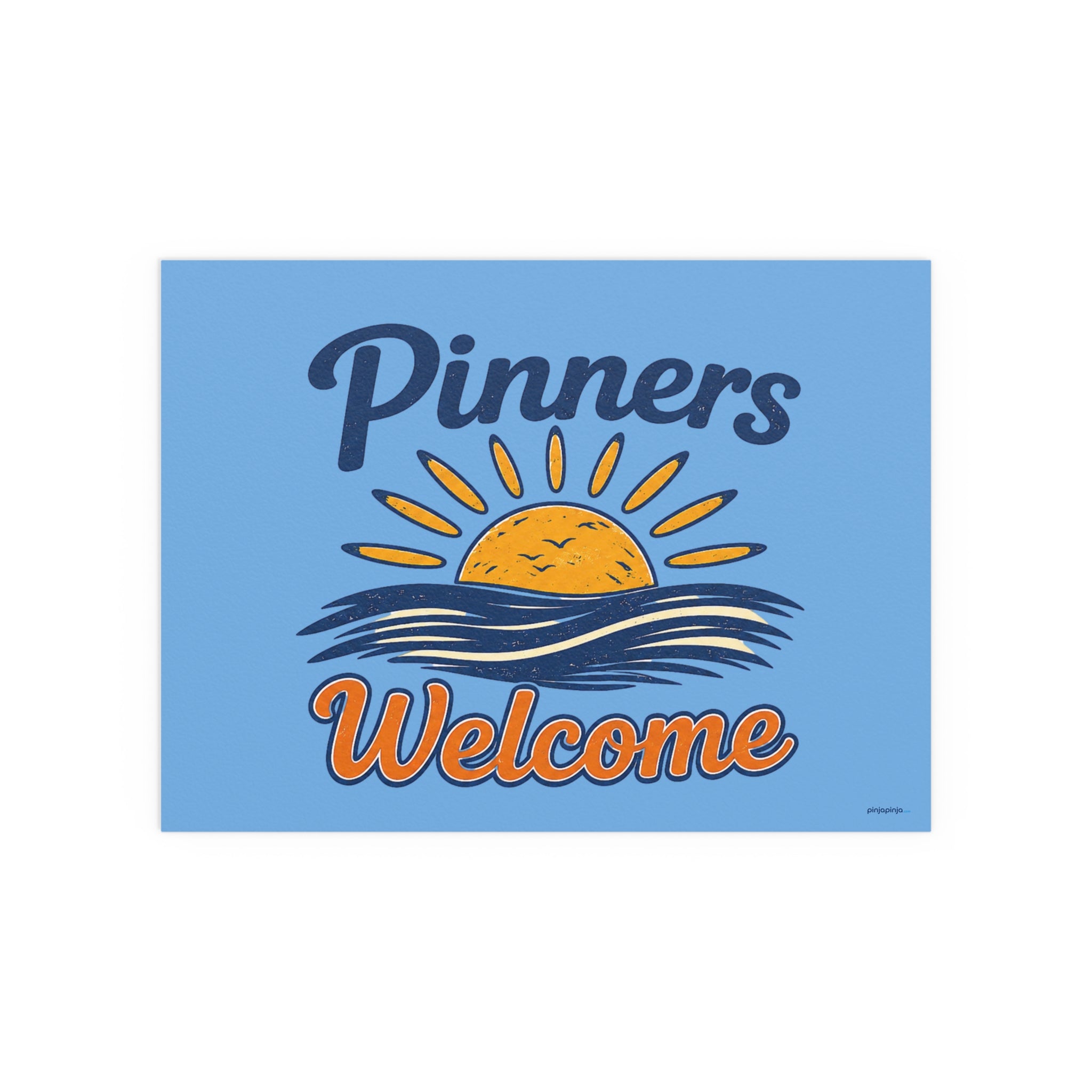 "PINNERS WELCOME" -  Posters